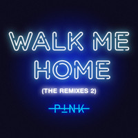 P!NK - Walk Me Home (The Remixes 2)