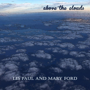 Les Paul and Mary Ford - Above the Clouds