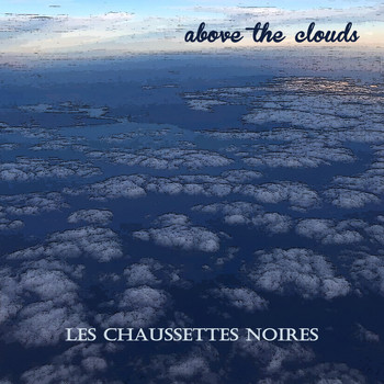 Les Chaussettes Noires - Above the Clouds