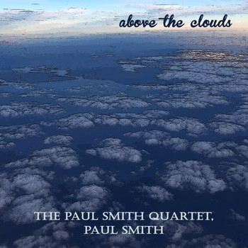 The Paul Smith Quartet, Paul Smith - Above the Clouds