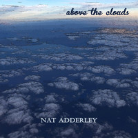 Nat Adderley - Above the Clouds