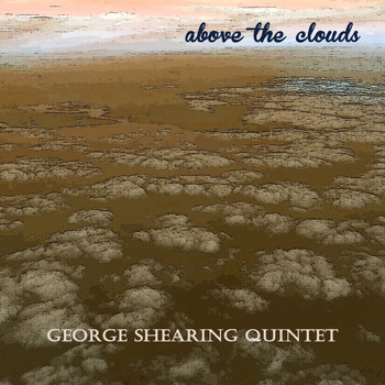 George Shearing Quintet - Above the Clouds