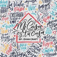 Evan Craft - Mi Casa Es Tu Casa - EP