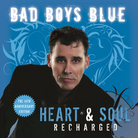 Bad Boys Blue - Heart & Soul Recharged (The 10th Anniversary Edition)
