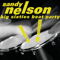 Sandy Nelson - Big Sixties Beat Party!