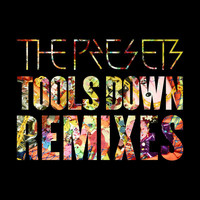 The Presets - Tools Down (Remixes)