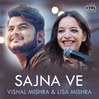 Vishal Mishra, Lisa Mishra - Sajna Ve