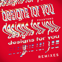 Phantoms - Designs For You (Remixes)
