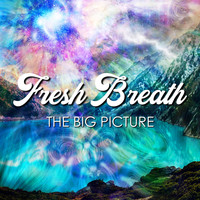 Fresh Breath - The Big Picture (Explicit)