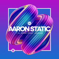 Aaron Static feat. AKACIA - I'll Know
