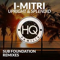 I-Mitri - Upright and Splendid (Sub Foundation Remixes)