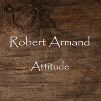 Robert Armand - Attitude