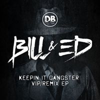 Bill & Ed - Keeping It Gangster VIP/Remixes