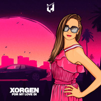 Xorgen - For My Love Di