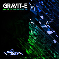 Gravit-E - Make Some Noise