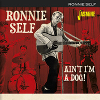 Ronnie Self - Ain't I'm a Dog!