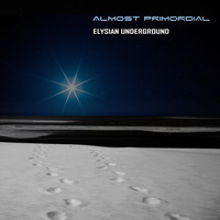 Elysian Underground - Almost Primordial