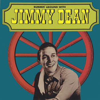 Jimmy Dean - Bummin' Around With Jimmy Dean