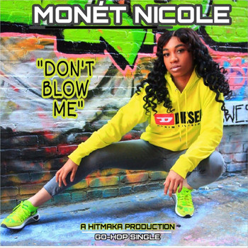 Monet Nicole - Don't Blow Me (Explicit)