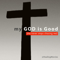 Healing Mercies - My God Is Good (He Never Stops Chasing Me) [feat. Jared Kf Jones]