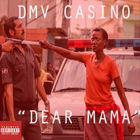 Dmv Casino - Dear Mama (Explicit)