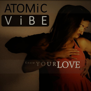 Atomic Vibe - Know Your Love