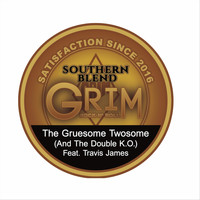 Grim - The Gruesome Twosome (And the Double K.O.) [feat. Travis James] (Explicit)