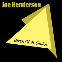 Joe Henderson - Joe Henderson: Birth Of A Genius