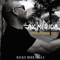 Ricky Martinez - Ay Mi Vida (Versión Acústica)