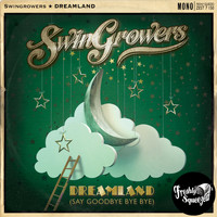 Swingrowers - Dreamland (Say Goodbye Bye Bye)
