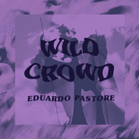 Eduardo Pastore - Wild Crowd