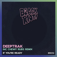Deeptrak - If You're Ready
