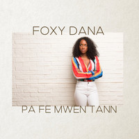Foxy dana - Pa fe mwen tann