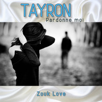 Tayron - Pardonne-moi (Zouk Love)