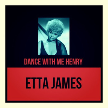 Etta James - Dance with Me Henry
