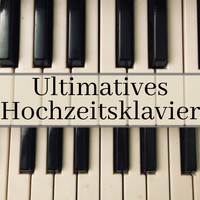 Evan Tierisch - Ultimatives Hochzeitsklavier - Romantische Piano Musik für Vor-zeremonie, Hochzeitseingang und Feierlich Zeremonien