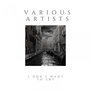 Various Artists - I Don't Want to Cry