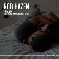 Rob Hazen - The Air (Denis Goldin & Robbie Mirello Remix)