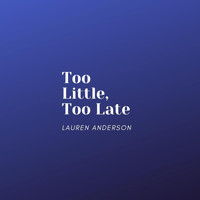 Lauren Anderson - Too Little, Too Late