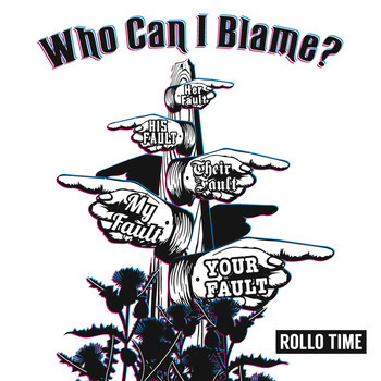Rollo Time - Who Can I Blame?