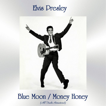 Elvis Presley - Blue Moon / Money Honey (All Tracks Remastered)