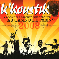 K'Koustik - Concert Talents Guadeloupe au Casino de Paris 2008 (Live)