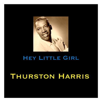Thurston Harris - Hey Little Girl