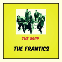 The Frantics - The Whip