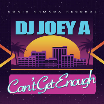 DJ Joey A - Can't Get Enough