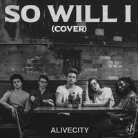 Alive City - So Will I
