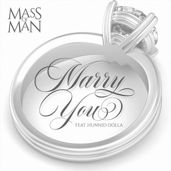 Mass of Man - Marry You (feat. Hunnid Dolla)