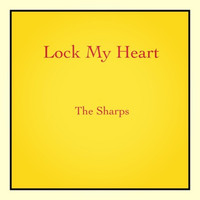 The Sharps - Lock My Heart