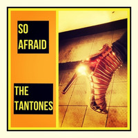 The Tantones - So Afraid