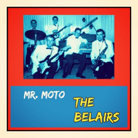 The Belairs - Mr. Moto